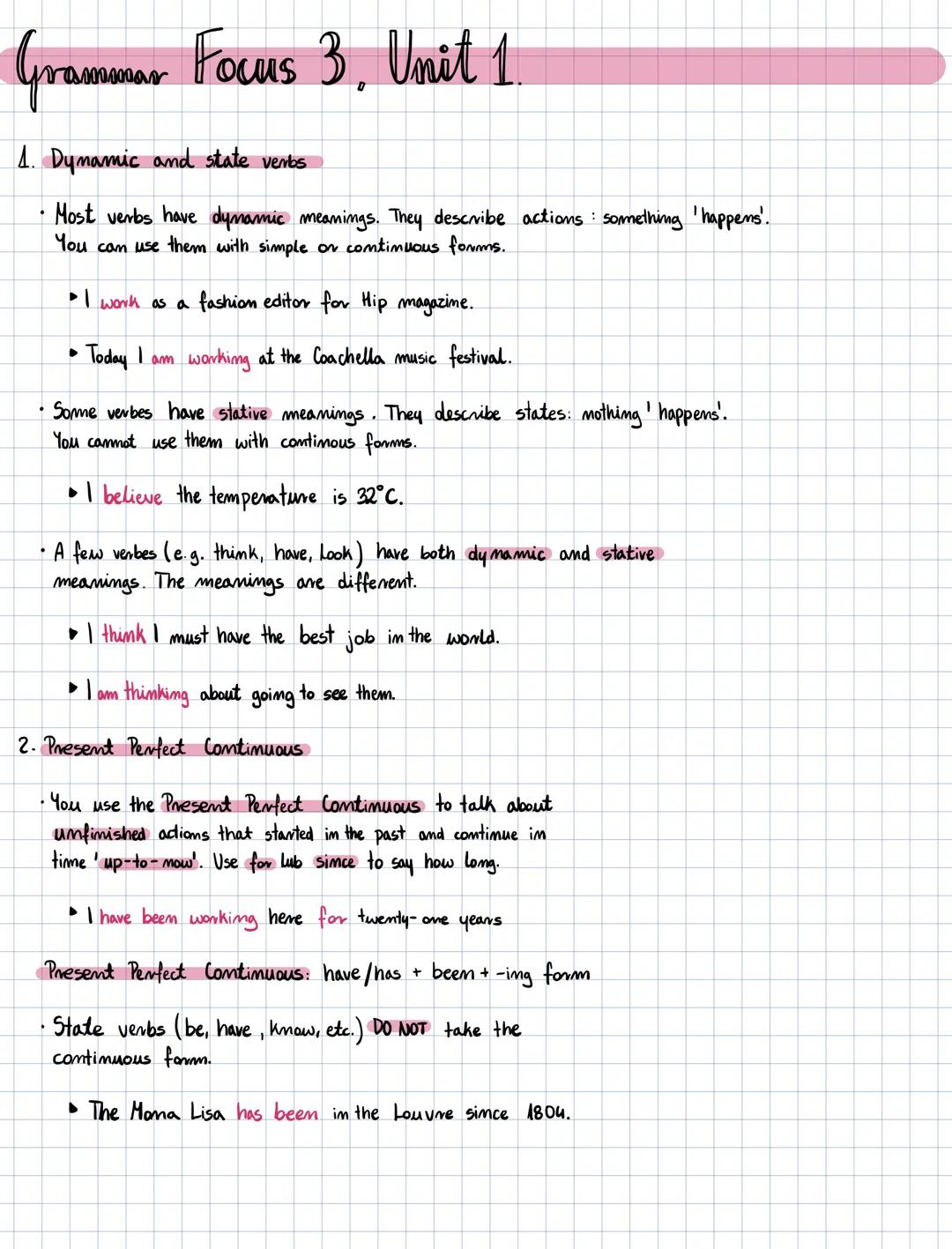 # Grammar Focus 3. Unit 1.
1. Dynamic and state verbs
• Most verbs have dynamic meanings. They describe actions: something 'happens'.
You