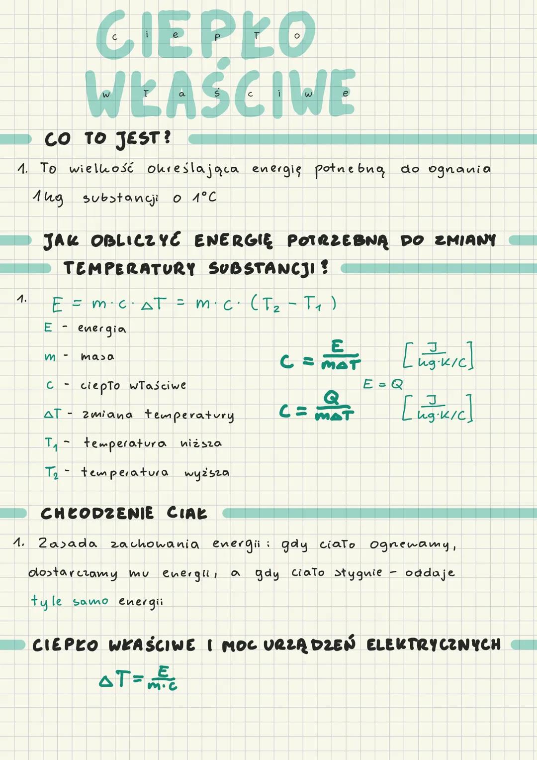CIEPŁO
WŁAŚCIWE
CO TO JEST?
1. To wielkość określająca energię potnebną do ognania
1kg substancji o 1°C
JAK OBLICZYE ENERGIE POTRZEBNĄ DO ZM