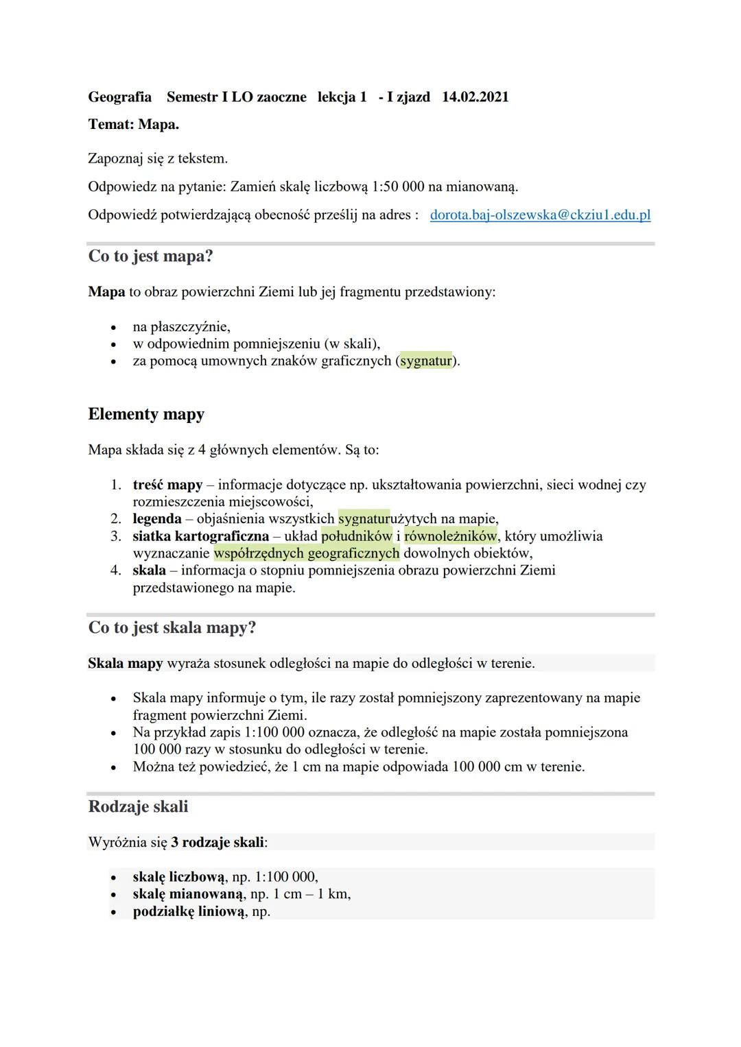 # Geografia Semestr I LO zaoczne lekcja 1 I zjazd 14.02.2021
Temat: Mapa.
Zapoznaj się z tekstem.
Odpowiedz na pytanie: Zamień skalę licz
