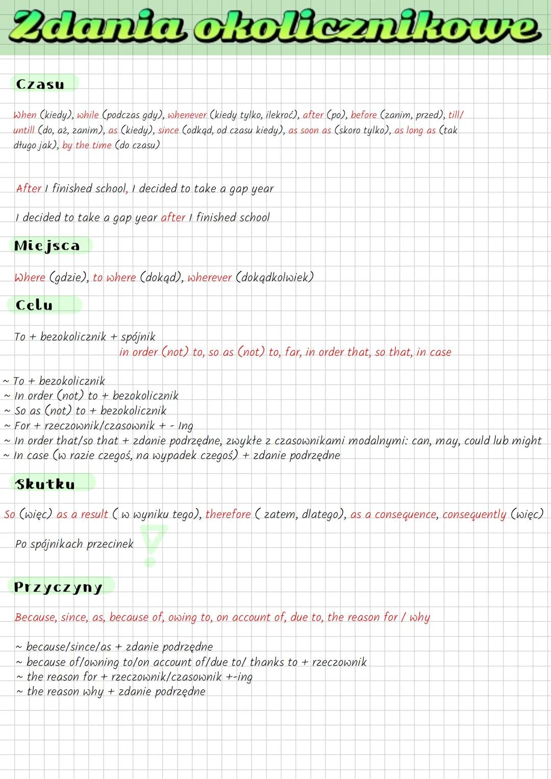 # Zdania okolicznikowe
Czasu
When (kiedy), while (podczas gdy), whenever (kiedy tylko, ilekroć), after (po), before (zanim, przed), till/