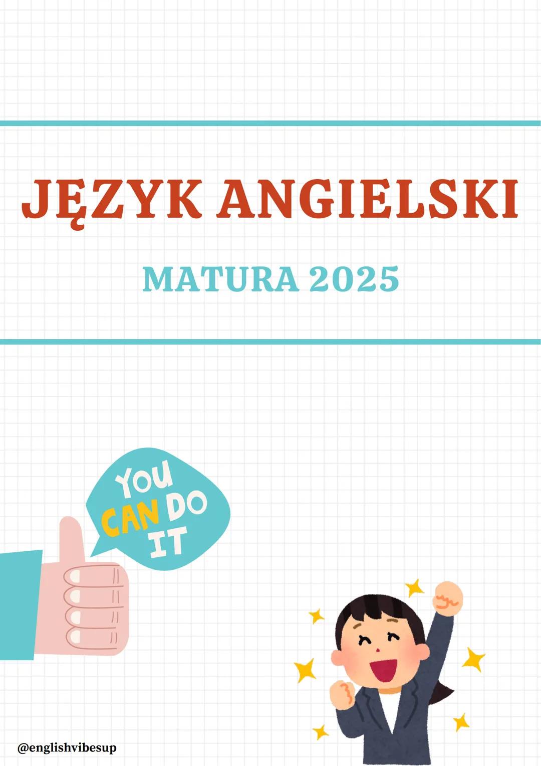 JĘZYK ANGIELSKI
MATURA 2025
You
CAN DO
IT
@englishvibesup
|| CZASY W JĘZYKU ANGIELSKIM
POZIOM PODSTAWOWY
Czasy, które obowiązują Cię na matu