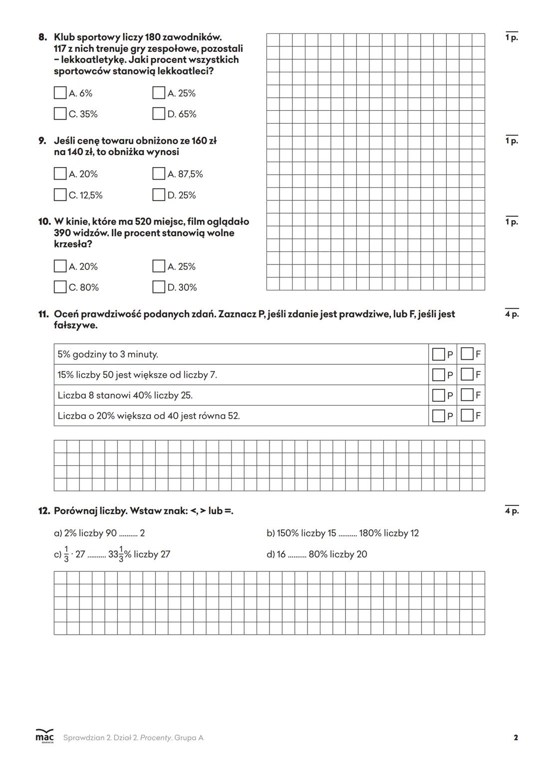 Imię i nazwisko
Klasa
/25 р.
Liczba punktów
Ocena
Sprawdzian 2
Dział 2. Procenty
Grupa A
1. 3% zapisane w postaci ułamka to
1 p.
A. 0,3