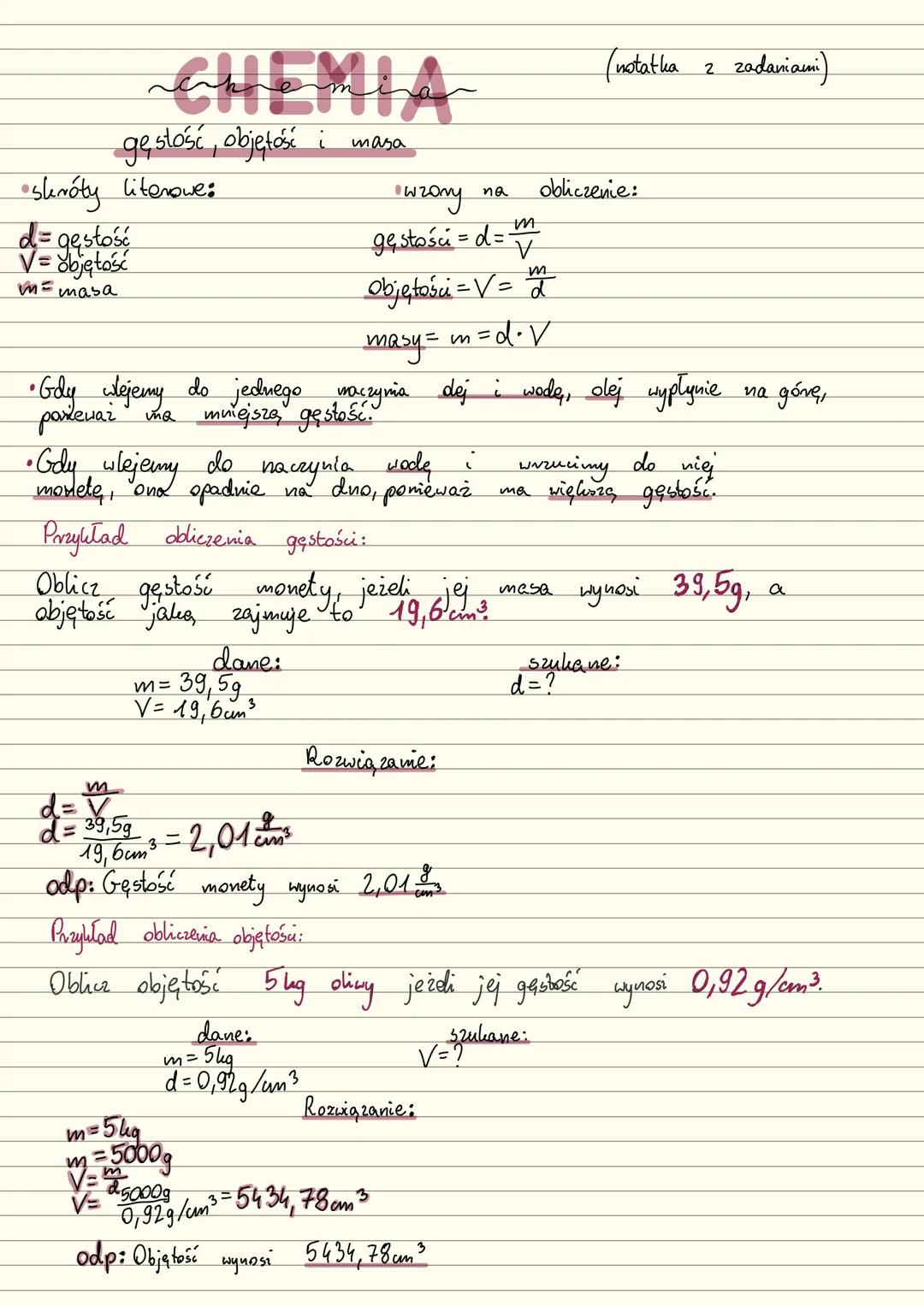 CHEMIA
gęstość, objętość i masa
•skróty literowe:
wzory na
d=gęstość
V = objętość
m = masa
(notatha
2 zadaniami)
obliczenie:
gęstości = d =