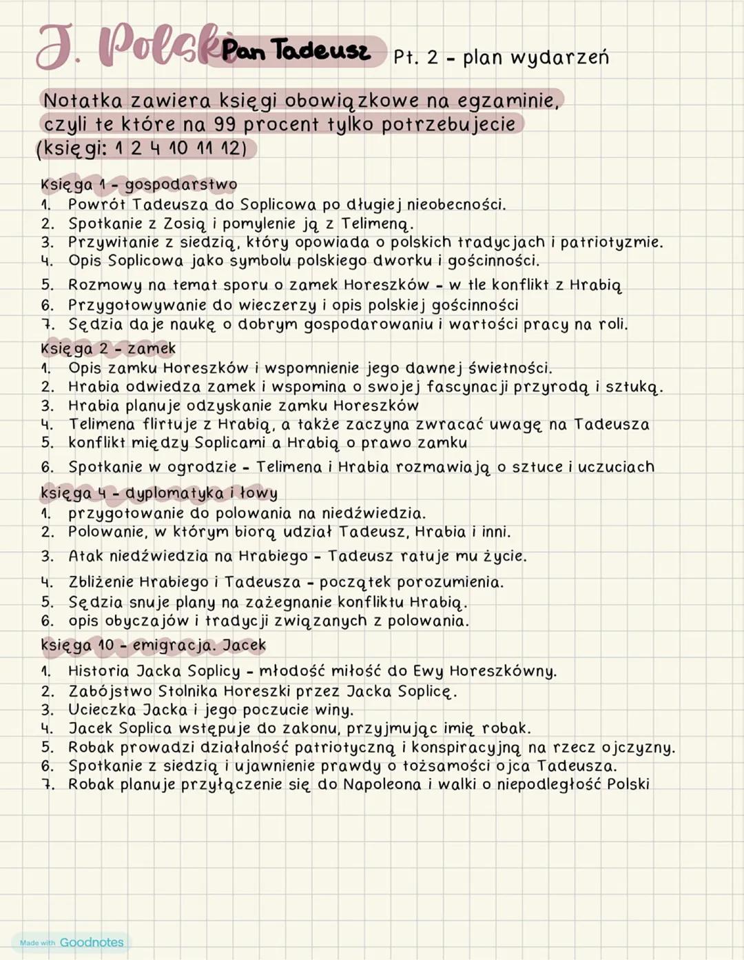 J. PolckPan Tadeusz Pt. 2 - plan wydarzeń
Notatka zawiera księgi obowiązkowe na egzaminie,
czyli te które na 99 procent tylko potrzebujecie
