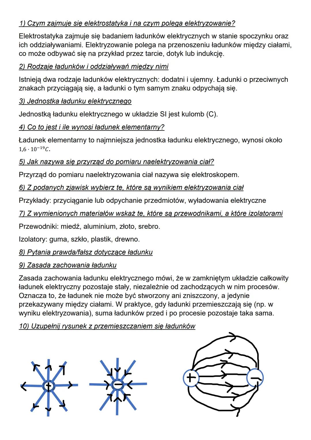 1) Czym zajmuje się elektrostatyka i na czym polega elektryzowanie?
Elektrostatyka zajmuje się badaniem ładunków elektrycznych w stanie spoc