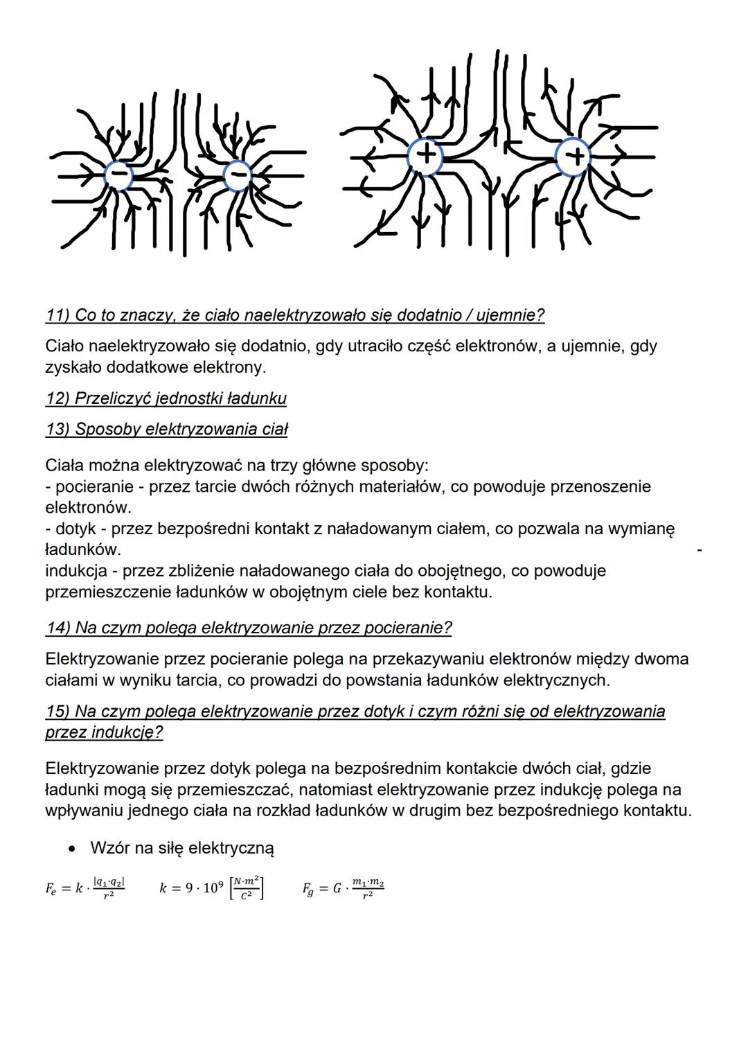 1) Czym zajmuje się elektrostatyka i na czym polega elektryzowanie?
Elektrostatyka zajmuje się badaniem ładunków elektrycznych w stanie spoc