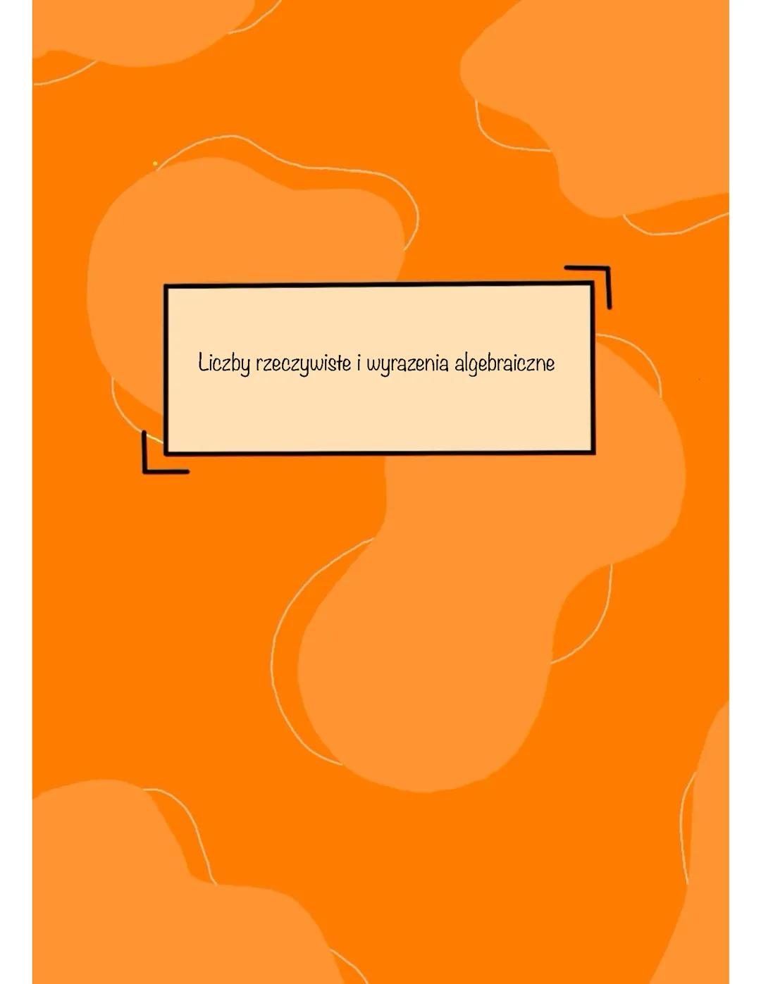 Liczby rzeczywiste i wyrażenia algebraiczne