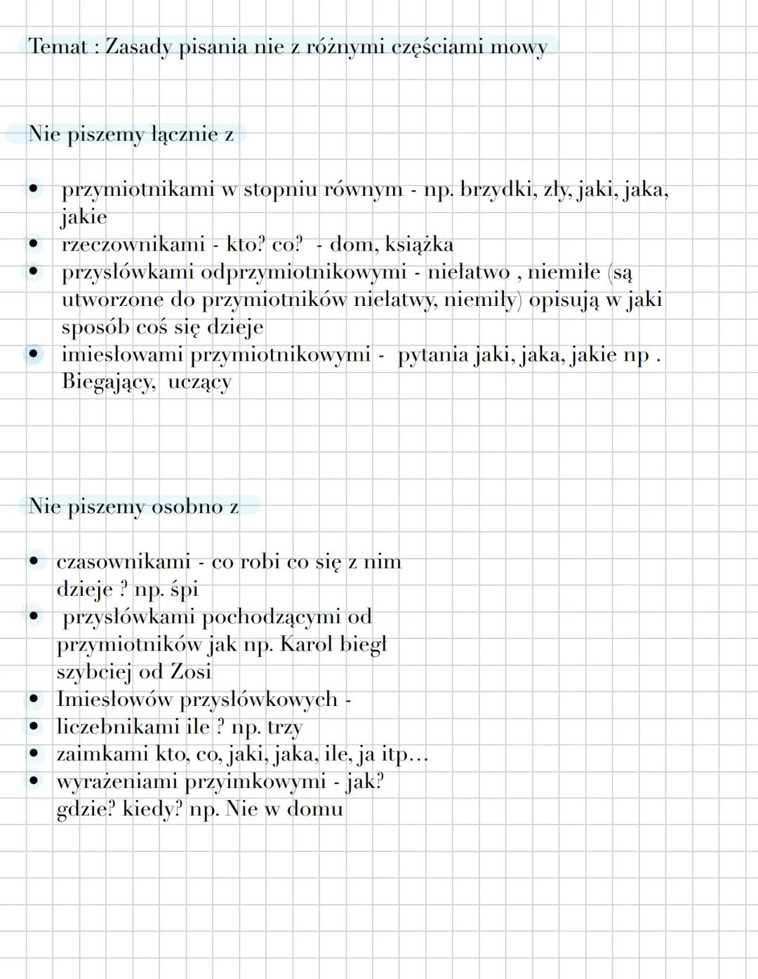 Temat: Zasady pisania nie z różnymi częściami mowy
Nie piszemy łącznie z
• przymiotnikami w stopniu równym - np. brzydki, zły, jaki, jaka,