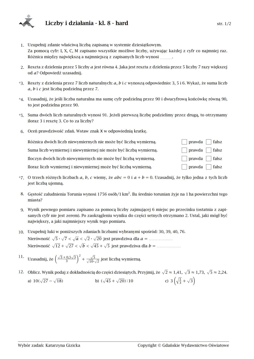 Liczby i działania - kl. 8 - hard
str. 1/2
1. Uzupełnij zdanie właściwą liczbą zapisaną w systemie dziesiątkowym.
Za pomocą cyfr: I, X, C,