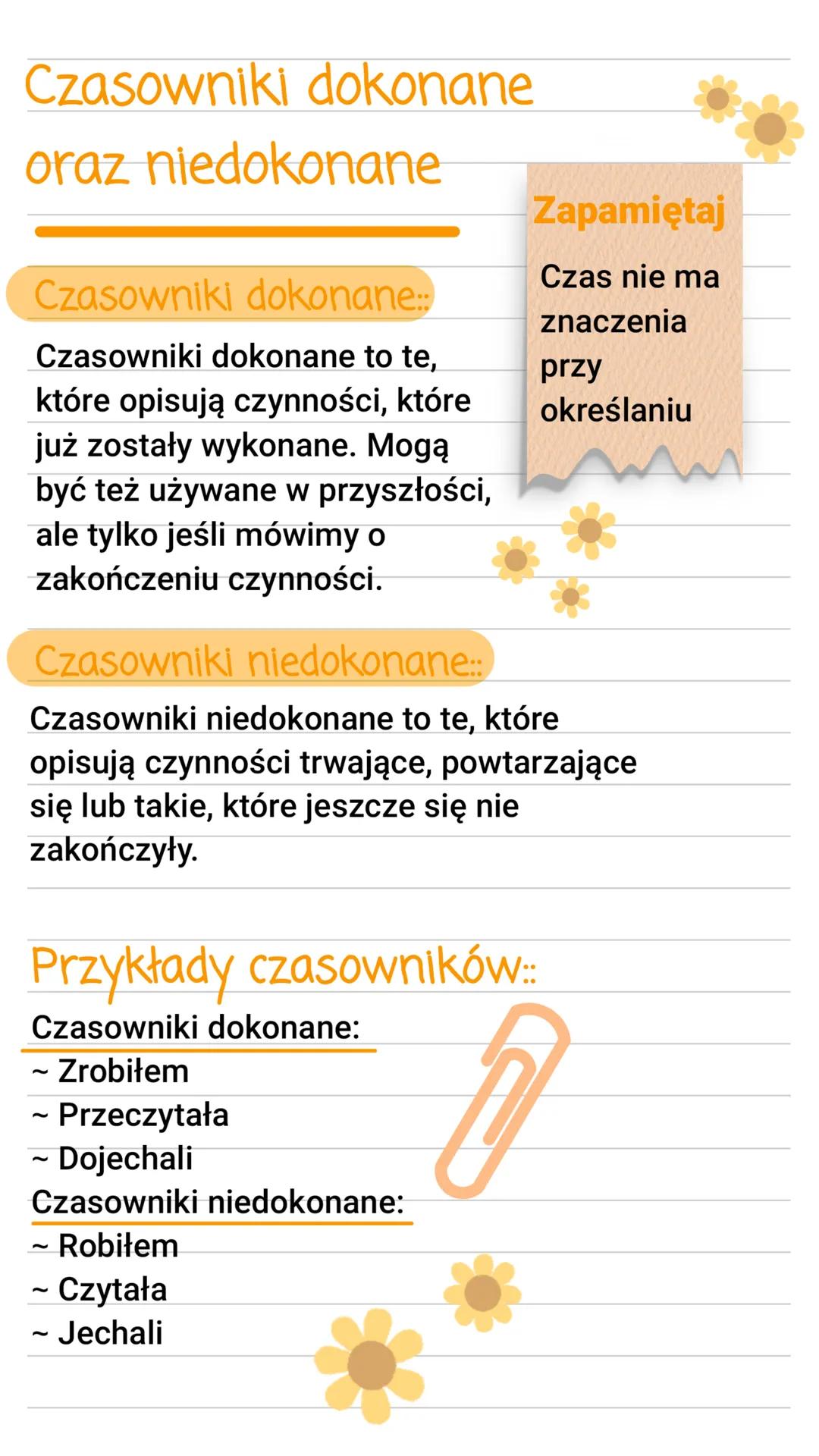Czasowniki dokonane
oraz niedokonane
Czasowniki dokonane::
Czasowniki dokonane to te,
które opisują czynności, które
już zostały wykonane. M