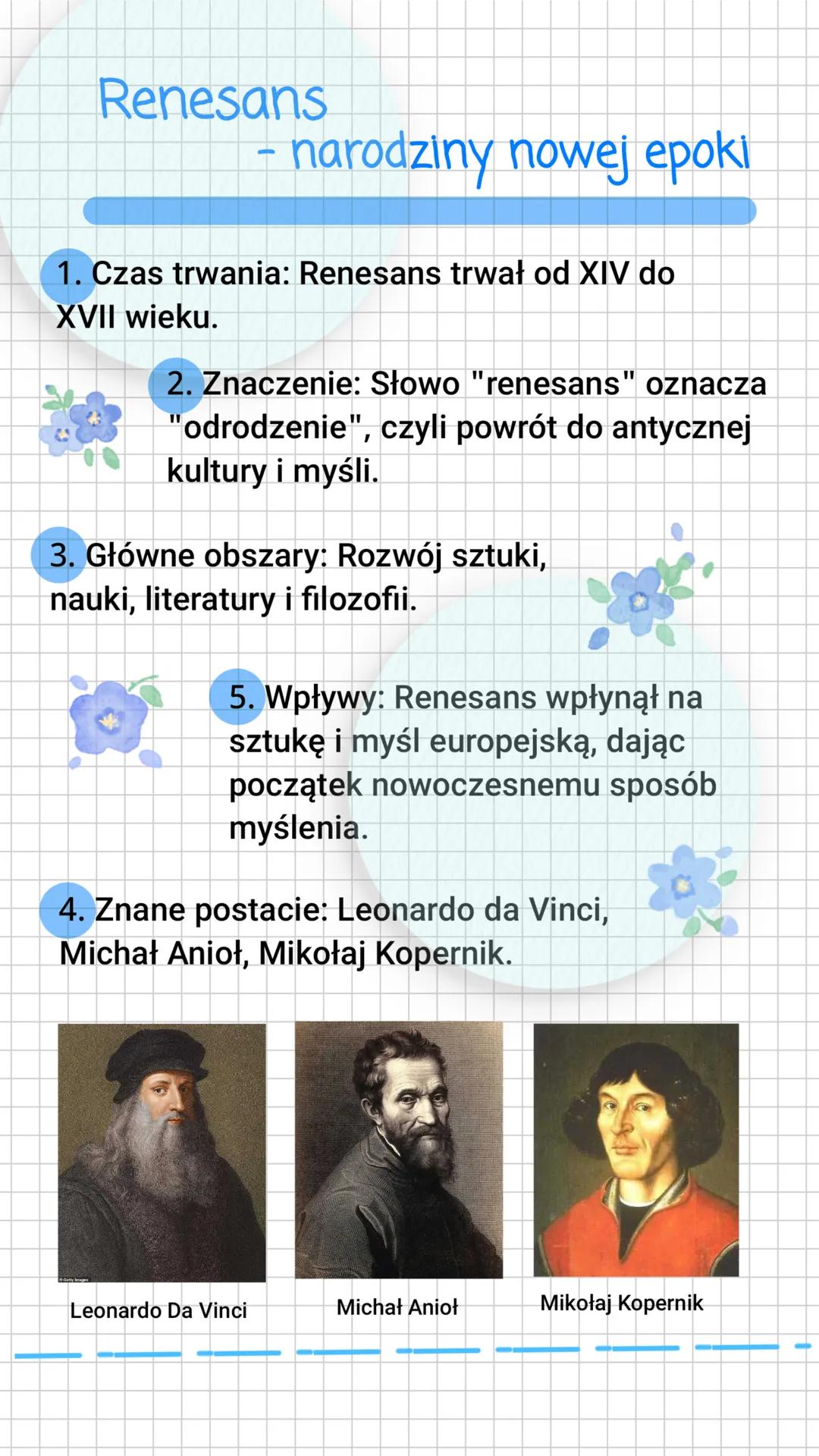 Renesans
-
narodziny nowej epoki
1. Czas trwania: Renesans trwał od XIV do
XVII wieku.
2. Znaczenie: Słowo "renesans" oznacza
"odrodzenie",