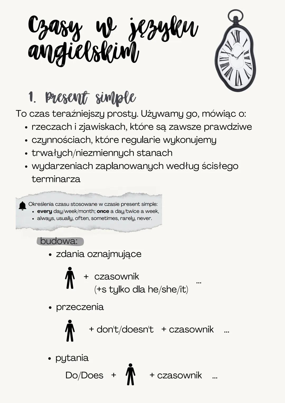 Czasy w języku
angielskim
1. Present simple
To czas teraźniejszy prosty. Używamy go, mówiąc o:
•
•
rzeczach i zjawiskach, które są zawsze pr