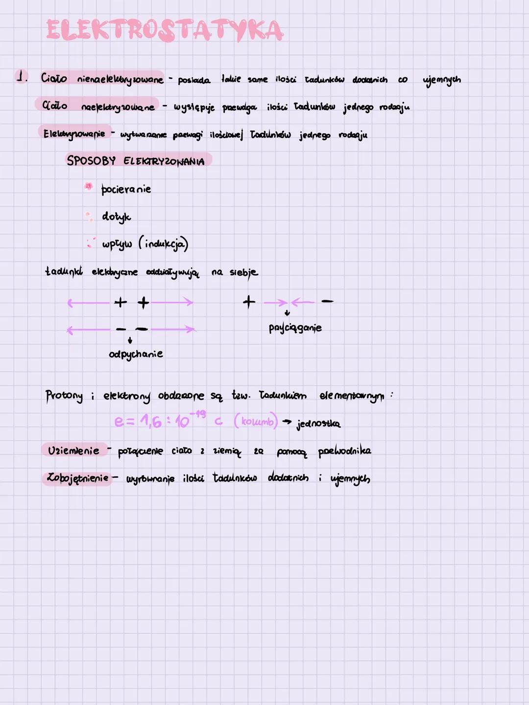 Fizyka ELEKTROSTATYKA
1. Ciało nienaelektryzowane - posiada takie same ilości ładunków dodanich
Cało
występuje przewaga ilości ładunków jedn