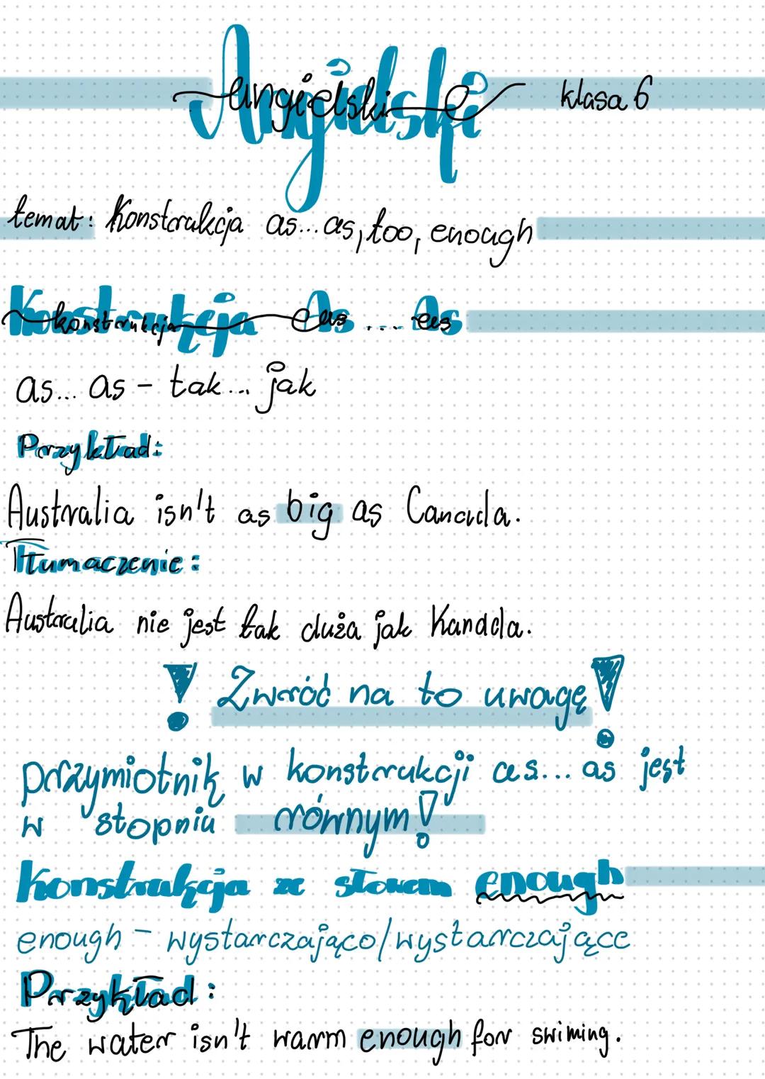 Angielski
temat: Konstrukcja as... as, too, enough!
Kohatangheja ets... as
Asas - tak jak
Porzy katrad
Australia isn't as big as Canada.
Tłu