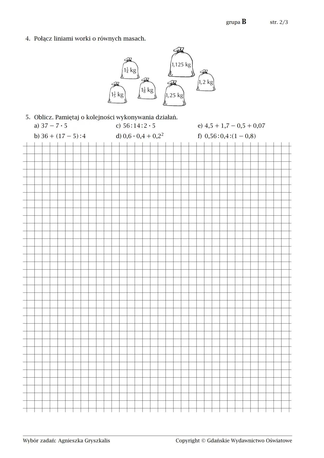 # Klasa 6. Liczby naturalne i ułamki
imię i nazwisko lp. w dzienniku klasa data
str. 1/3
grupa A
1. Oblicz:
a) $4\frac{2}{7}+2\frac{3}{8