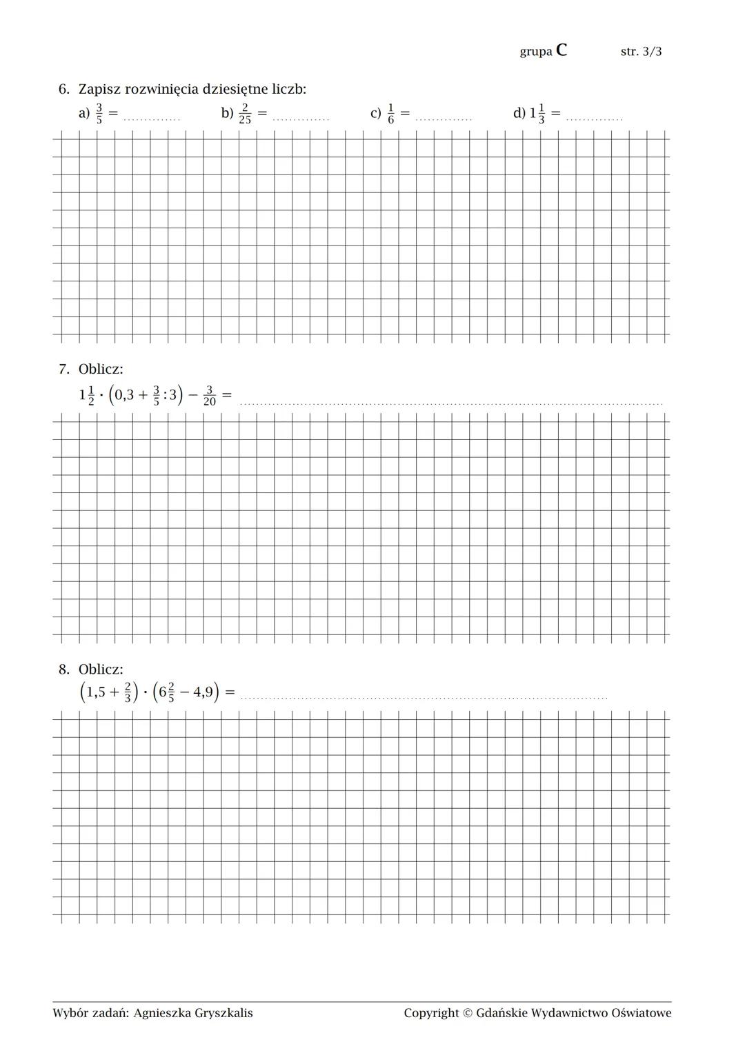 # Klasa 6. Liczby naturalne i ułamki
imię i nazwisko lp. w dzienniku klasa data
str. 1/3
grupa A
1. Oblicz:
a) $4\frac{2}{7}+2\frac{3}{8