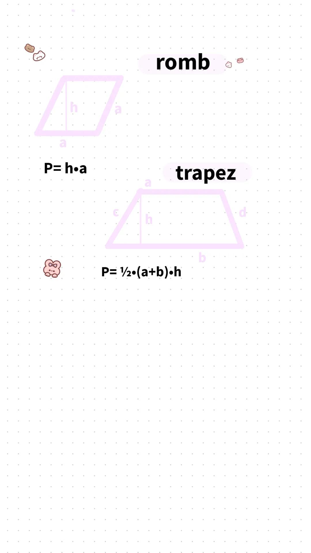00
Matematyka
pola figur
kwadrat
a
P= a.a
prostokąt
P= a.b
równoległobok
P= a.h P= h⚫a
romb
P= 1/2(a+b)•h
trapez