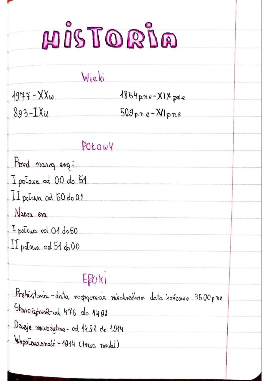 # HISTORIA
Wieki
1977-Χ.Χω.
893-ΙΧω
1854 p.n.e-XIX pre
509 p.n.e-Mpne
POŁOWY
Preed naszą erg:
I połowa od 00 do 51
II połowa od 50