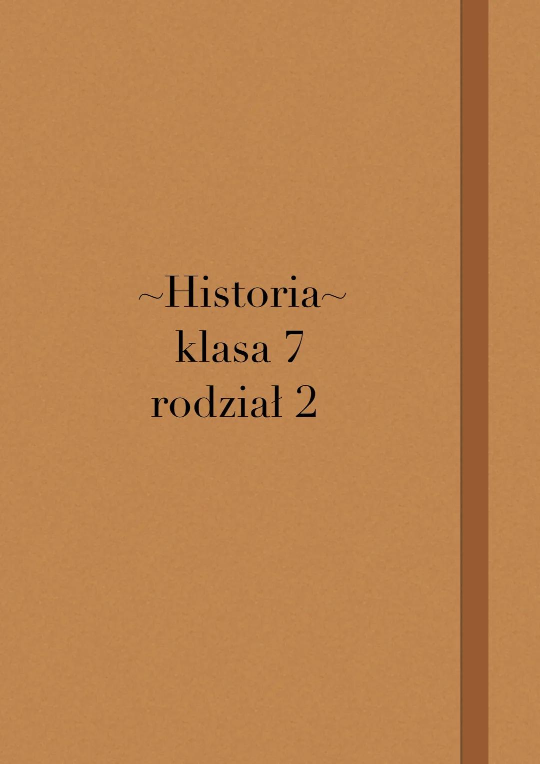 🧡Historia 🧡klasa 7, rozdział 2