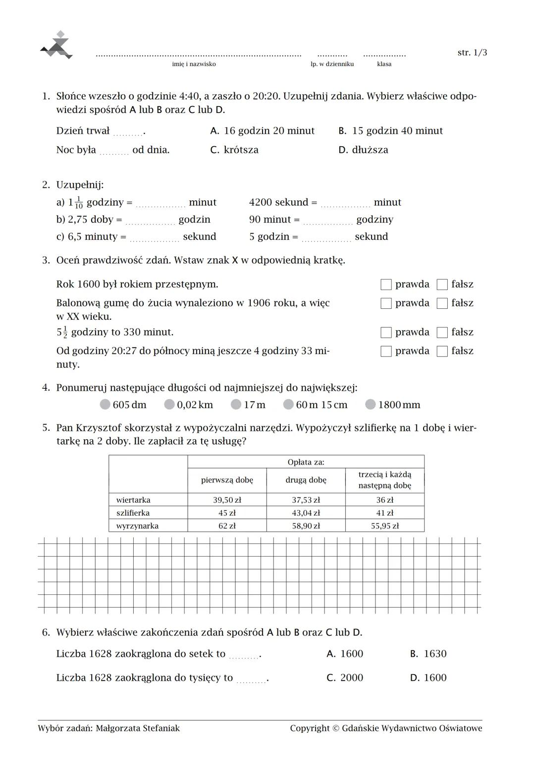 imię i nazwisko
lp. w dzienniku
klasa
str. 1/3
1. Słońce wzeszło o godzinie 4:40, a zaszło o 20:20. Uzupełnij zdania. Wybierz właściwe odpo-