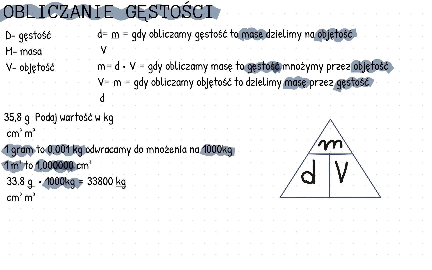 # OBLICZANIE GĘSTOŚCI
D- gęstość
M- masa
V- objętość
d= m = gdy obliczamy gęstość to mase dzielimy na objętość
V
m= d • V = gdy obliczamy