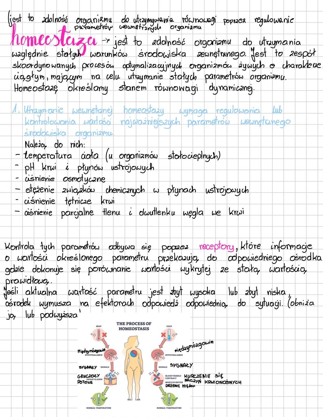 (jest to zdolność organizmu do utrzymywania równowagi poprzez regulowanie
parametrów wewnętrznych organizmu
homeostaza
- za jest to zdolność