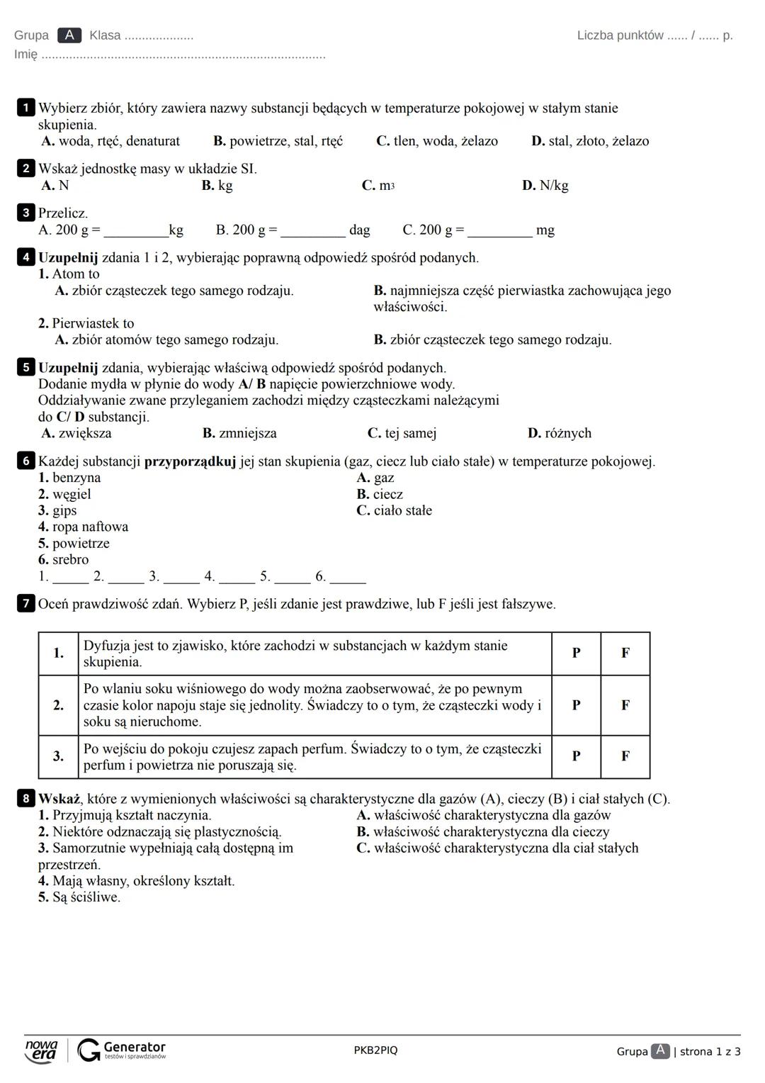 Grupa A Klasa
Imię
Liczba punktów ............. p.
1 Wybierz zbiór, który zawiera nazwy substancji będących w temperaturze pokojowej w stały