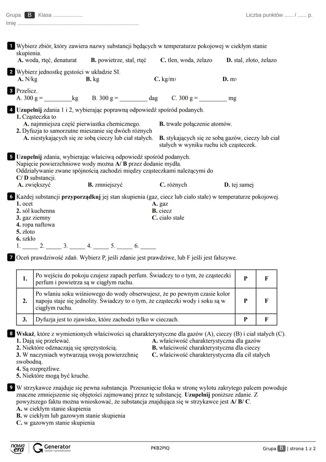 Grupa A Klasa
Imię
Liczba punktów ............. p.
1 Wybierz zbiór, który zawiera nazwy substancji będących w temperaturze pokojowej w stały