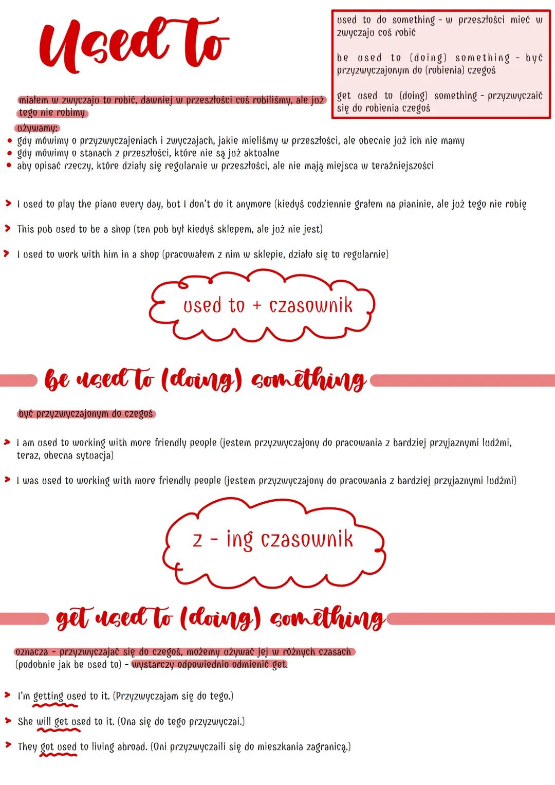 Used to
used to do something - w przeszłości mieć w
zwyczajo coś robić
be used to (doing) something - być
przyzwyczajonym do (robienia) czeg
