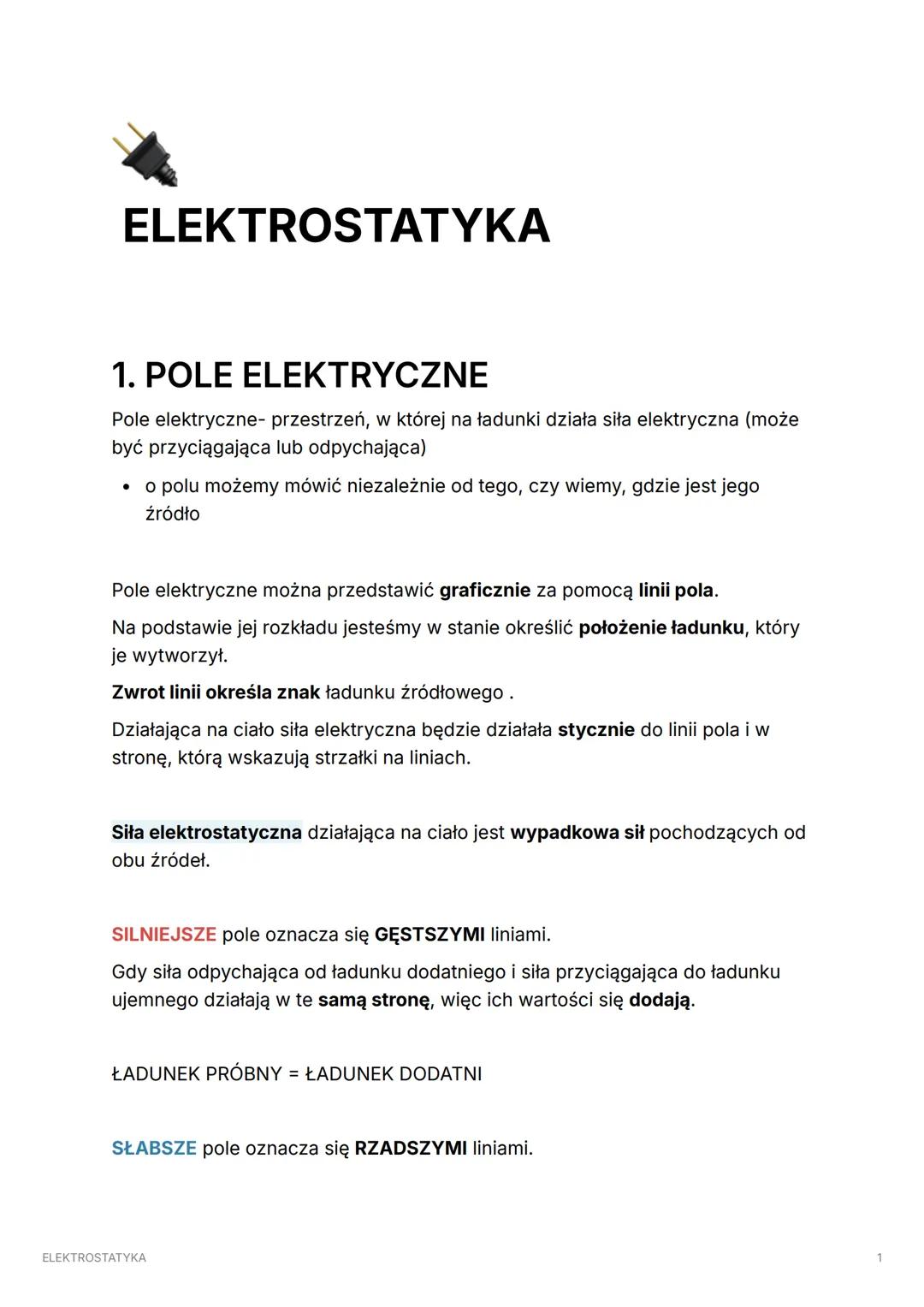 ELEKTROSTATYKA
1. POLE ELEKTRYCZNE
Pole elektryczne- przestrzeń, w której na ładunki działa siła elektryczna (może
być przyciągająca lub odp