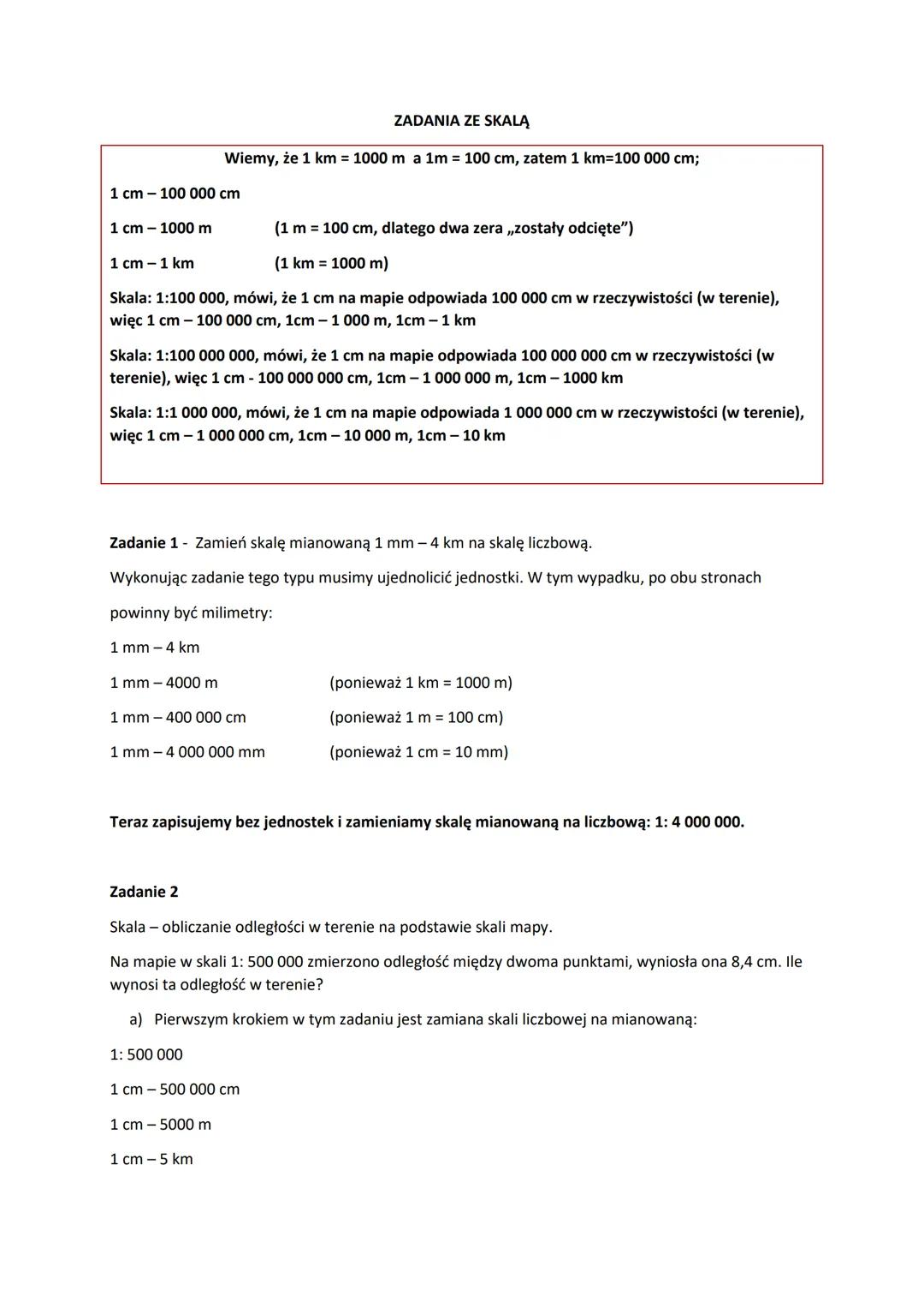# ZADANIA ZE SKALĄ
Wiemy, że 1 km = 1000 m a 1m = 100 cm, zatem 1 km=100 000 cm;
1 cm-100 000 cm
1 cm-1000 m (1 m = 100 cm, dlatego dwa z