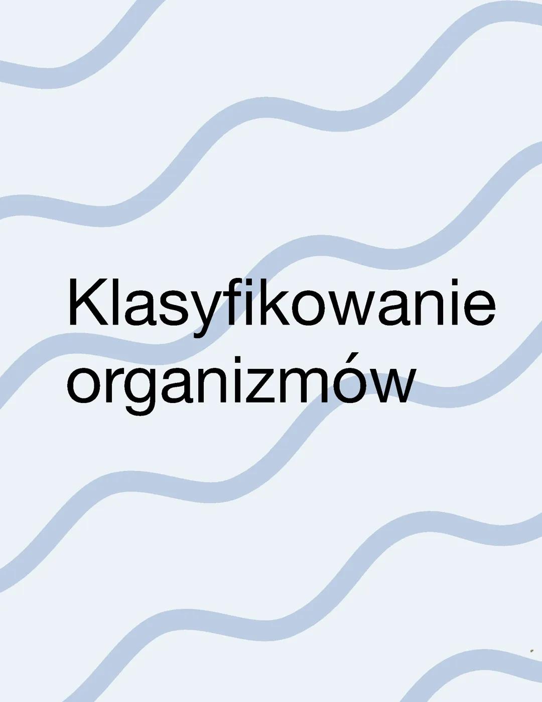 Klasyfikowanie organizmów (biologia rozszerzona klasa 2)