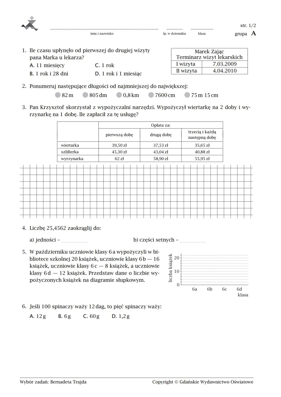 imię i nazwisko
1. Ile czasu upłynęło od pierwszej do drugiej wizyty
pana Marka u lekarza?
A. 11 miesięcy
B. 1 rok i 28 dni
C. 1 rok
D. 1 ro