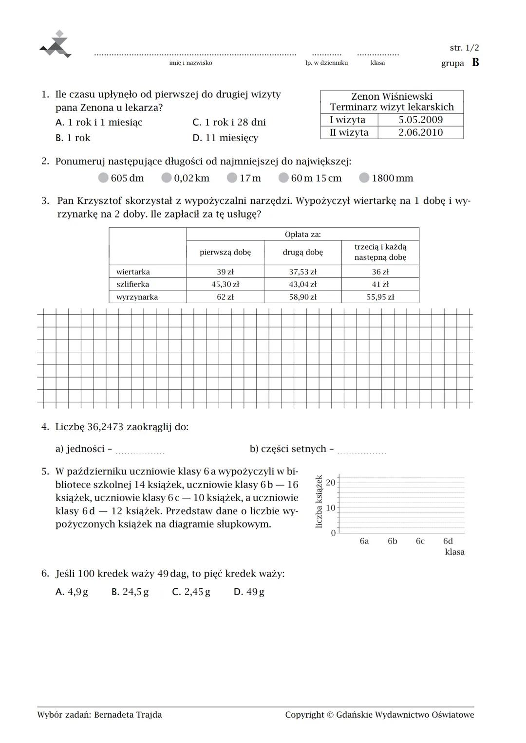 imię i nazwisko
1. Ile czasu upłynęło od pierwszej do drugiej wizyty
pana Marka u lekarza?
A. 11 miesięcy
B. 1 rok i 28 dni
C. 1 rok
D. 1 ro