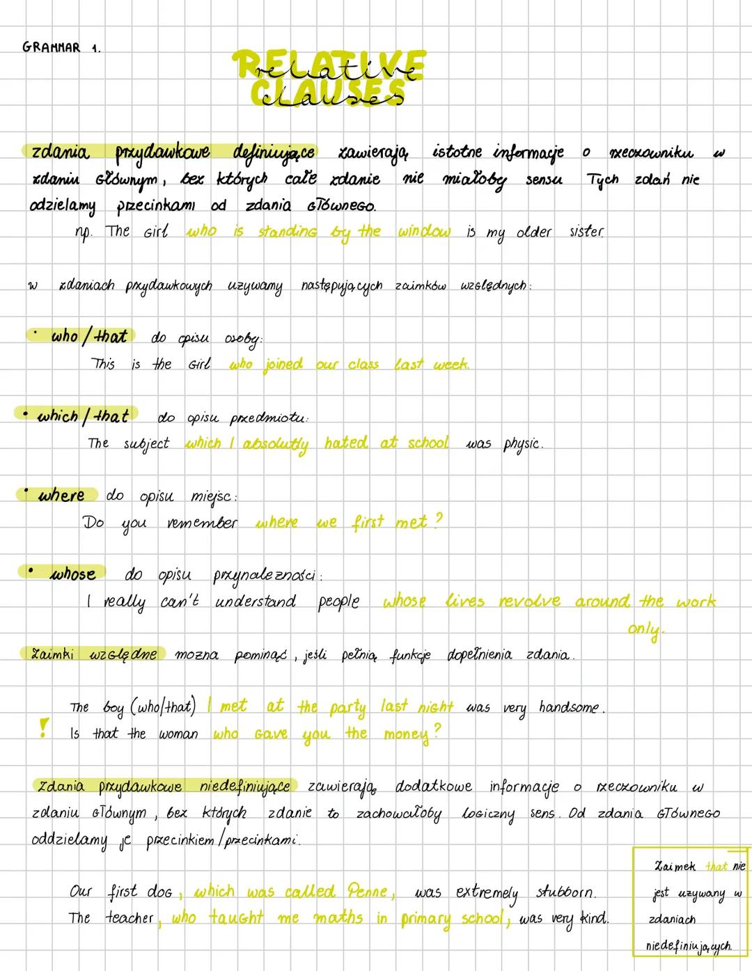 GRAMMAR 1.
# RELAELVE
## clauses
zdania przydawkowe definiujące zawierają, istotne informacje o xeczowniku w
zdaniu Głównym, bez których c