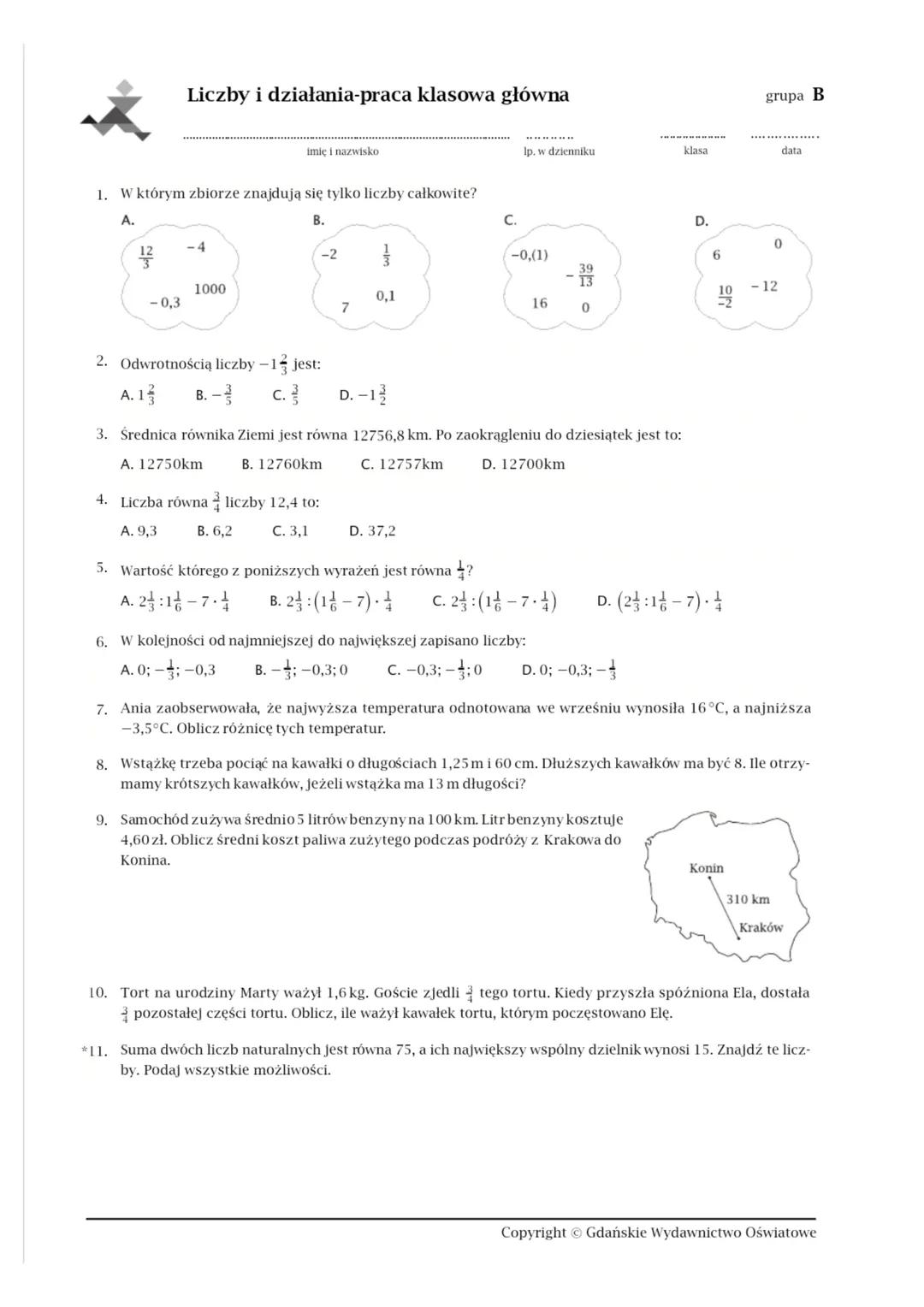 Liczby i działania-praca klasowa główna
imię i nazwisko
lp. w dzienniku
klasa
data
grupa A
1. W którym zbiorze znajdują się tylko liczby c