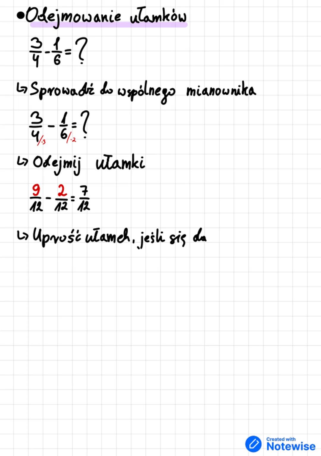 Temat: Ułamki zwykłe.
1. Licznik
4 mianownik
Mnożenie ułamków
1 1 1 6 = ?
↳ Skróć liczby, jeśli można
21
3.
?
↳ Wymnóż ułamki
13-3
=
1
↳> up