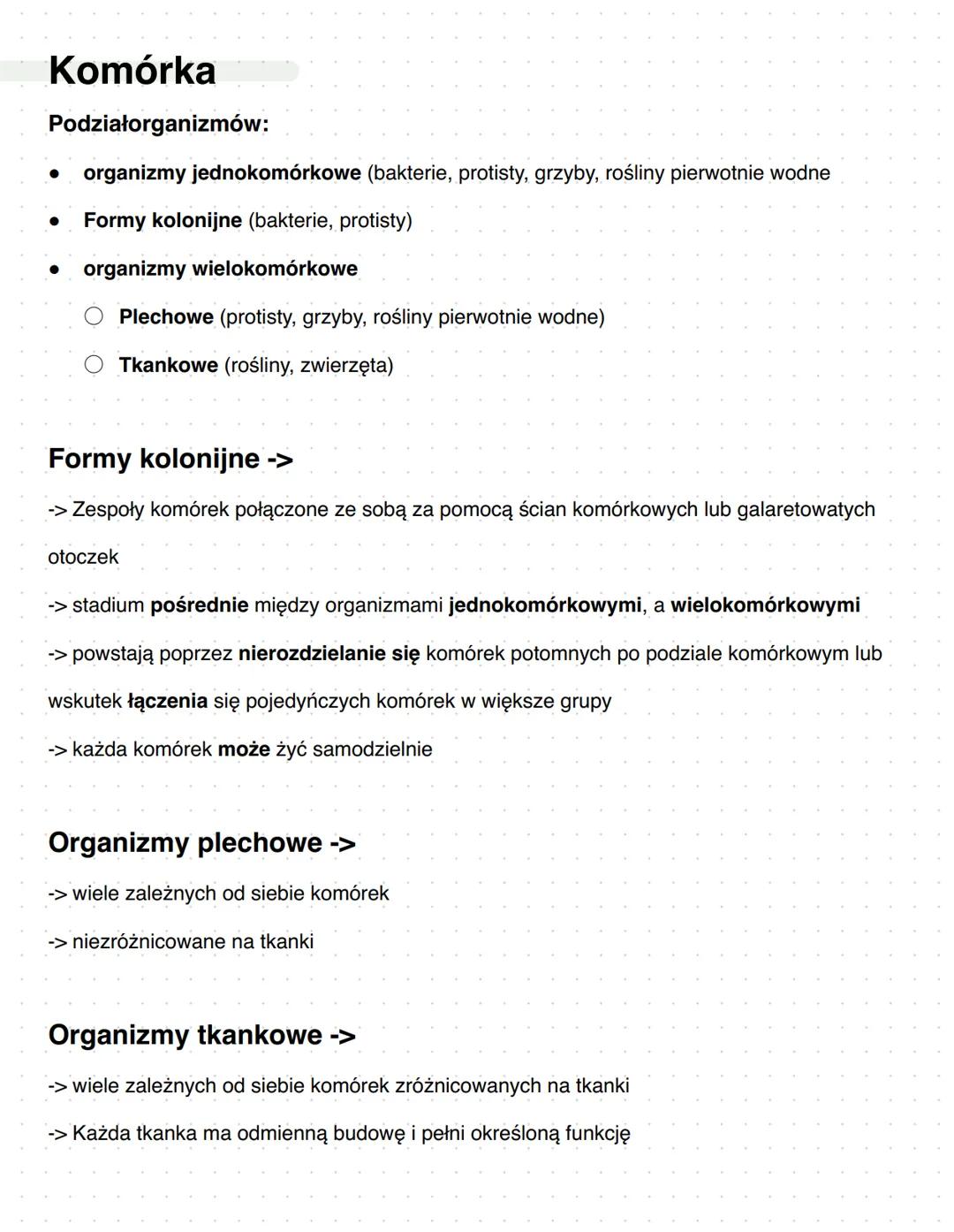 Komórka
Podziałorganizmów:
• organizmy jednokomórkowe (bakterie, protisty, grzyby, rośliny pierwotnie wodne
• Formy kolonijne (bakterie, pro