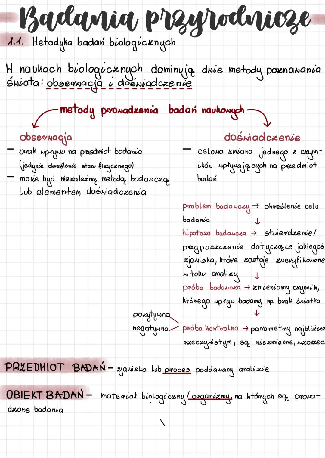 Badania przyrodnicze
1.1. Hetodyka badań biologicznych
W naukach biologicznych dominują dwie metody poznawania
świata: obserwacja i doświadc
