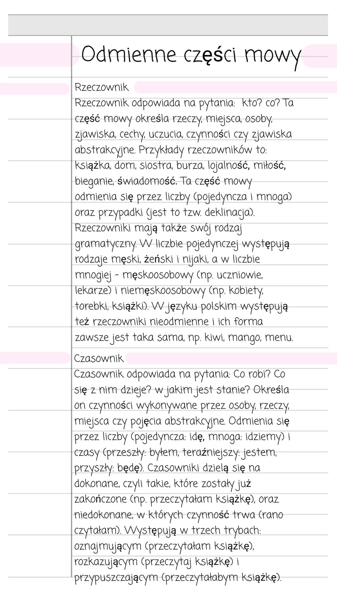# Odmienne części mowy
Rzeczownik
Rzeczownik odpowiada na pytania: kto? co? Ta
część mowy określa rzeczy, miejsca, osoby,
zjawiska, cechy,