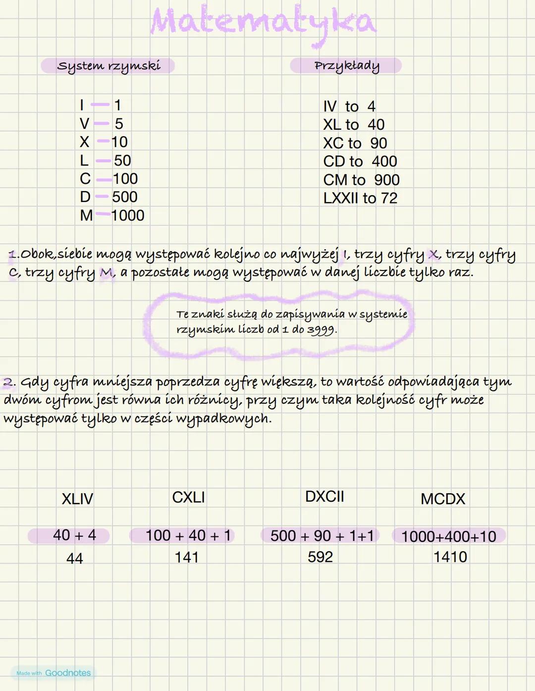 Matematyka
System rzymski
1
->XLCDM
5
10
50
100
500
Przykłady
IV to 4
XL to 40
XC to 90
CD to 400
CM to 900
LXXII to 72
1000
1.Obok,siebie m
