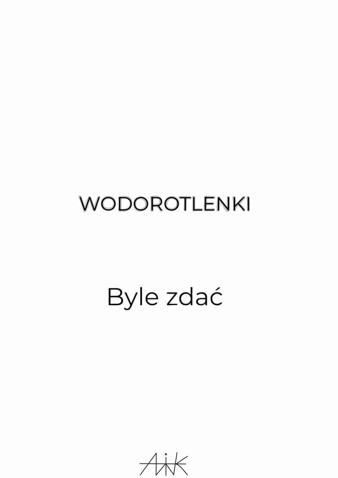 WODOROTLENKI
Byle zdać WODOROTLENKI
ZASADOWE
NaOH
KOH
Ca(OH)2
Sr(OH)2
AMFOTERYCZNE
AL(OH)3
Fe (OH)2
Fe (OH)3
Mn(OH)2
Rozpuszczają się
w