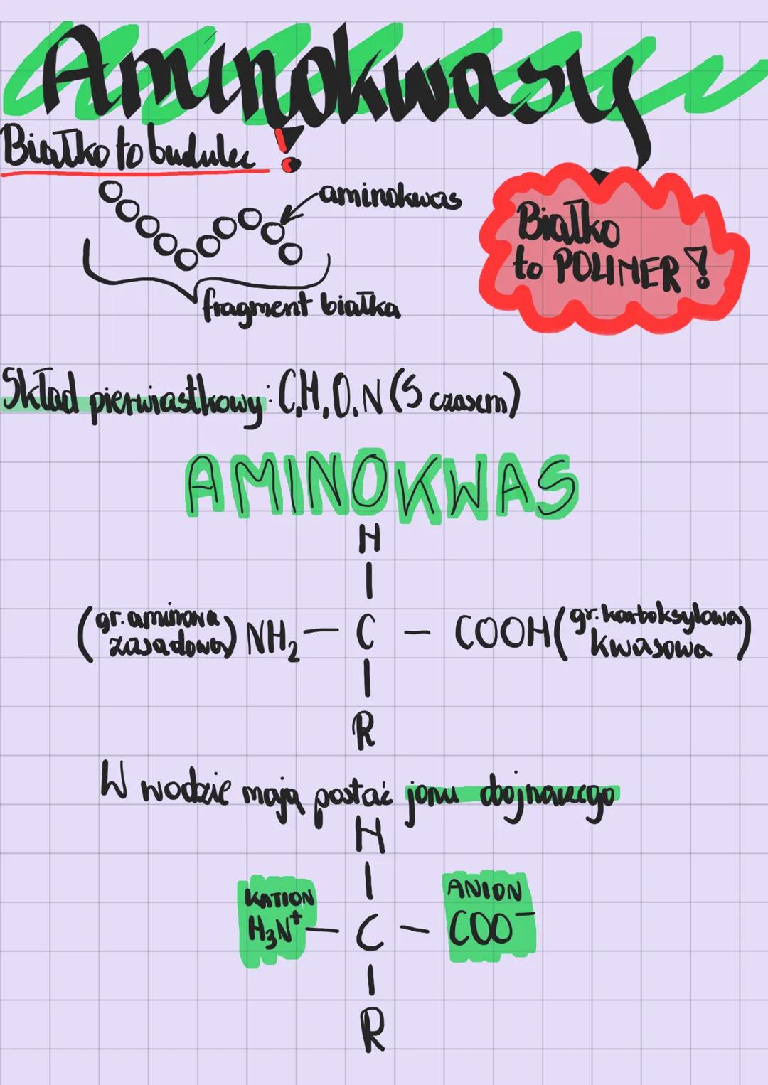 # Aminokwasy
Białko to budlec
-aminokwas
Bialko
to POLIMER !
fragment białka
Skład pierwiastkowy: C,H,O,N (5 czaść)
# AMINOKWAS
H
(gr.aminow