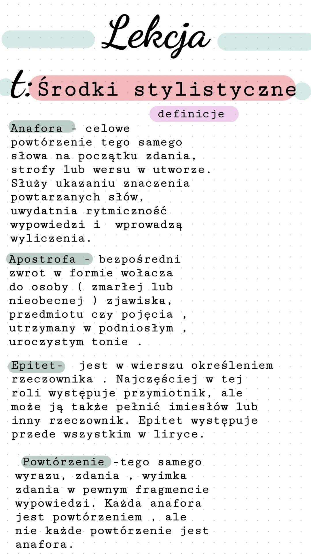 --- OCR Start ---
Lekcja
t:Środki stylistyczne
Anafora celowe
definicje
powtórzenie tego samego
słowa na początku zdania,
strofy lub wersu w