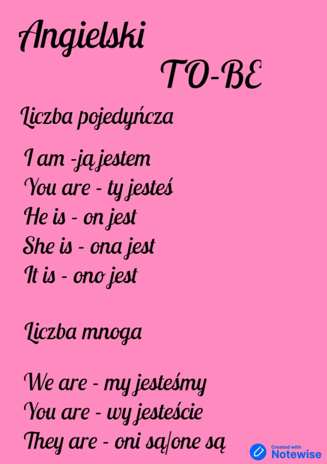 --- OCR Start ---
Angielski
TO-BE
Liczba pojedyńcza
I am -ją jestem
You are - ty jesteś
He is - on jest
She is - ona jest
It is - ono jest
L