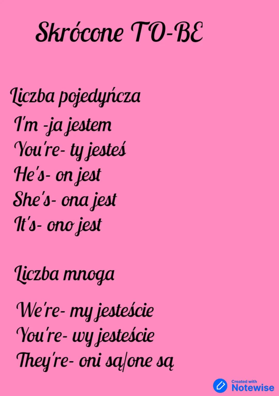 --- OCR Start ---
Angielski
TO-BE
Liczba pojedyńcza
I am -ją jestem
You are - ty jesteś
He is - on jest
She is - ona jest
It is - ono jest
L