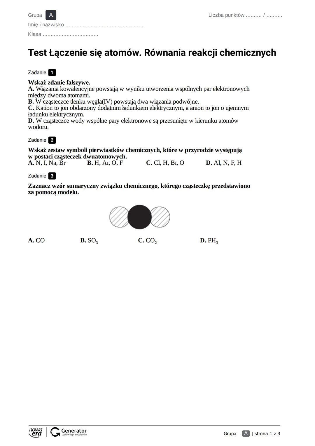 --- OCR Start ---
Grupa A
Imię i nazwisko
Klasa
Liczba punktów
Test Łączenie się atomów. Równania reakcji chemicznych
Zadanie 1
Wskaż zdanie