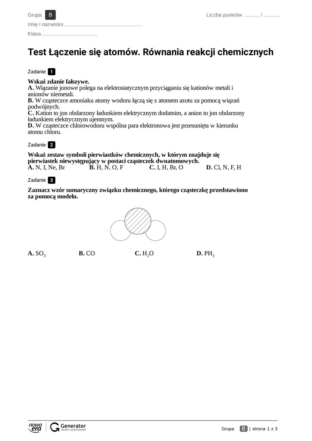 --- OCR Start ---
Grupa A
Imię i nazwisko
Klasa
Liczba punktów
Test Łączenie się atomów. Równania reakcji chemicznych
Zadanie 1
Wskaż zdanie