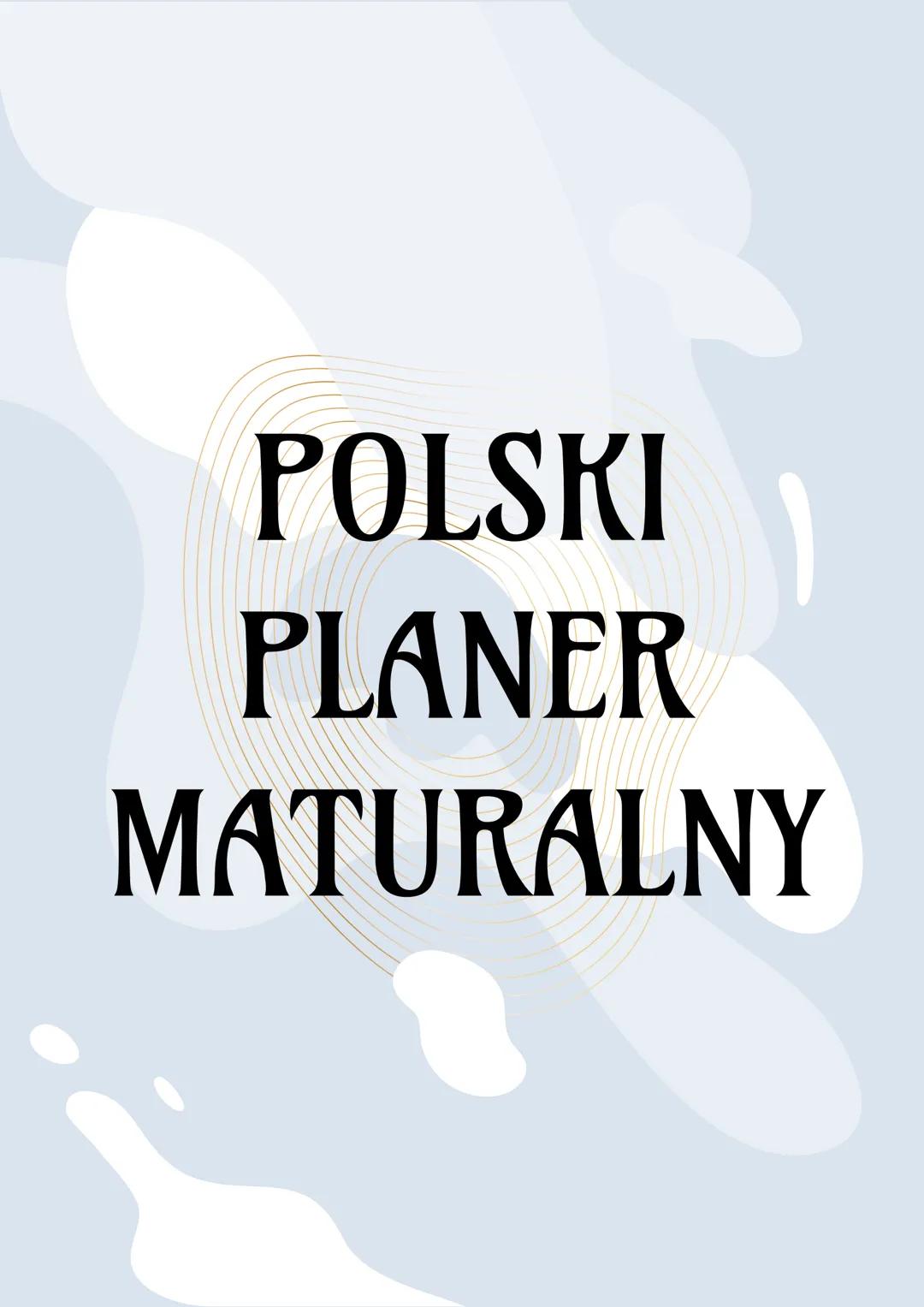 # POLSKI
# PLANER
# MATURALNY PEWNIARI MATURALNE 2025
Lektury:
* Lalka - realizm, miłość, problem społeczny
* Dziady cz. III - mesjan