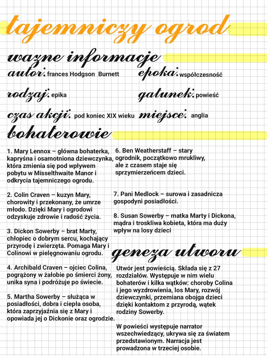 # tajemniczy ogrod
wazne informacje
autor. frances Hodgson Burnett epoka.współczesność
rodzaj. epika gatunek.powieść
czas akcji. pod koni